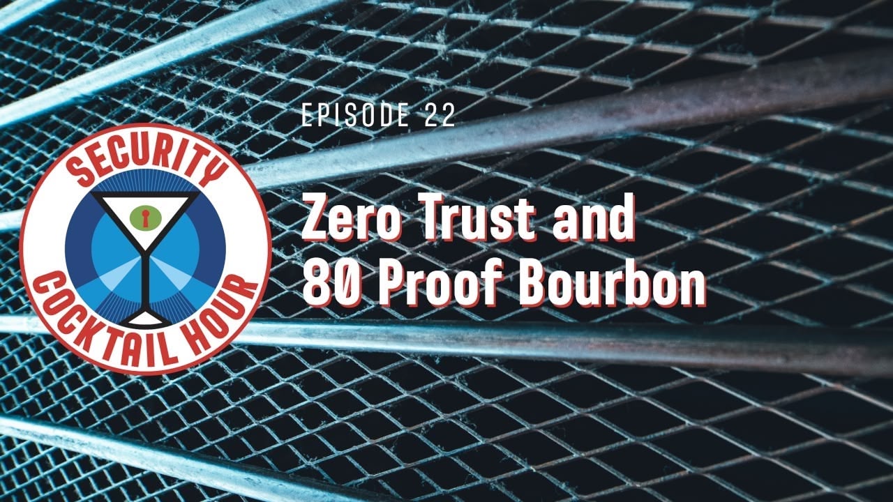 Zero Trust and 80 Proof Bourbon with Adam Kohler