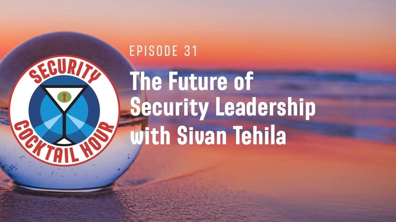 The Future of Security Leadership with Sivan Tehila
