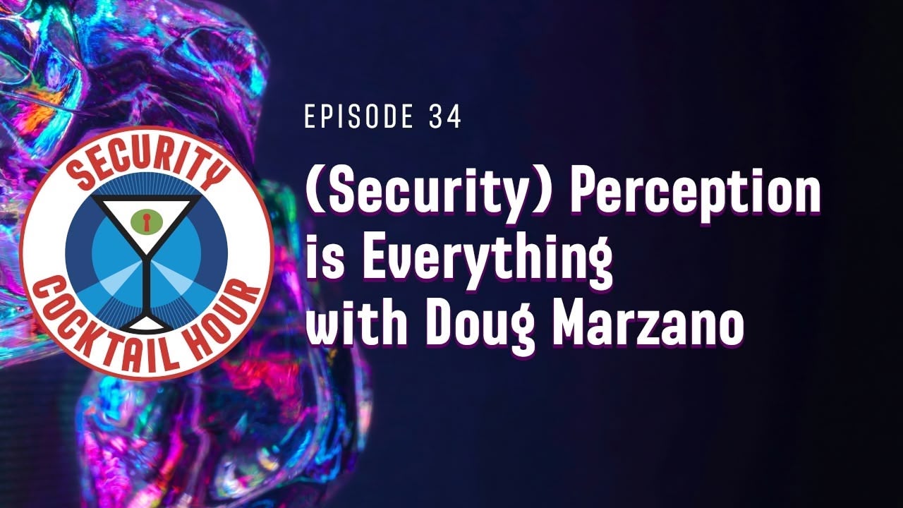(Security) Perception is Everything with Douglas Marzano
