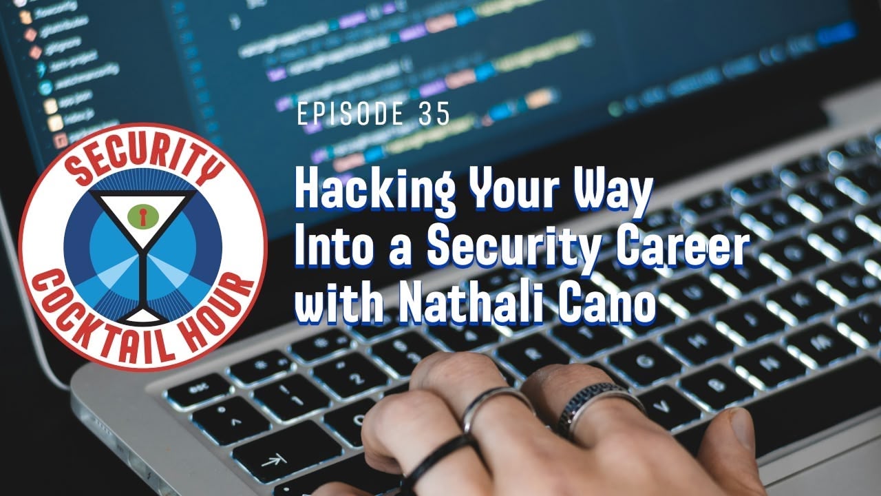 Hacking Your Way into a Security Career with Nathali Cano