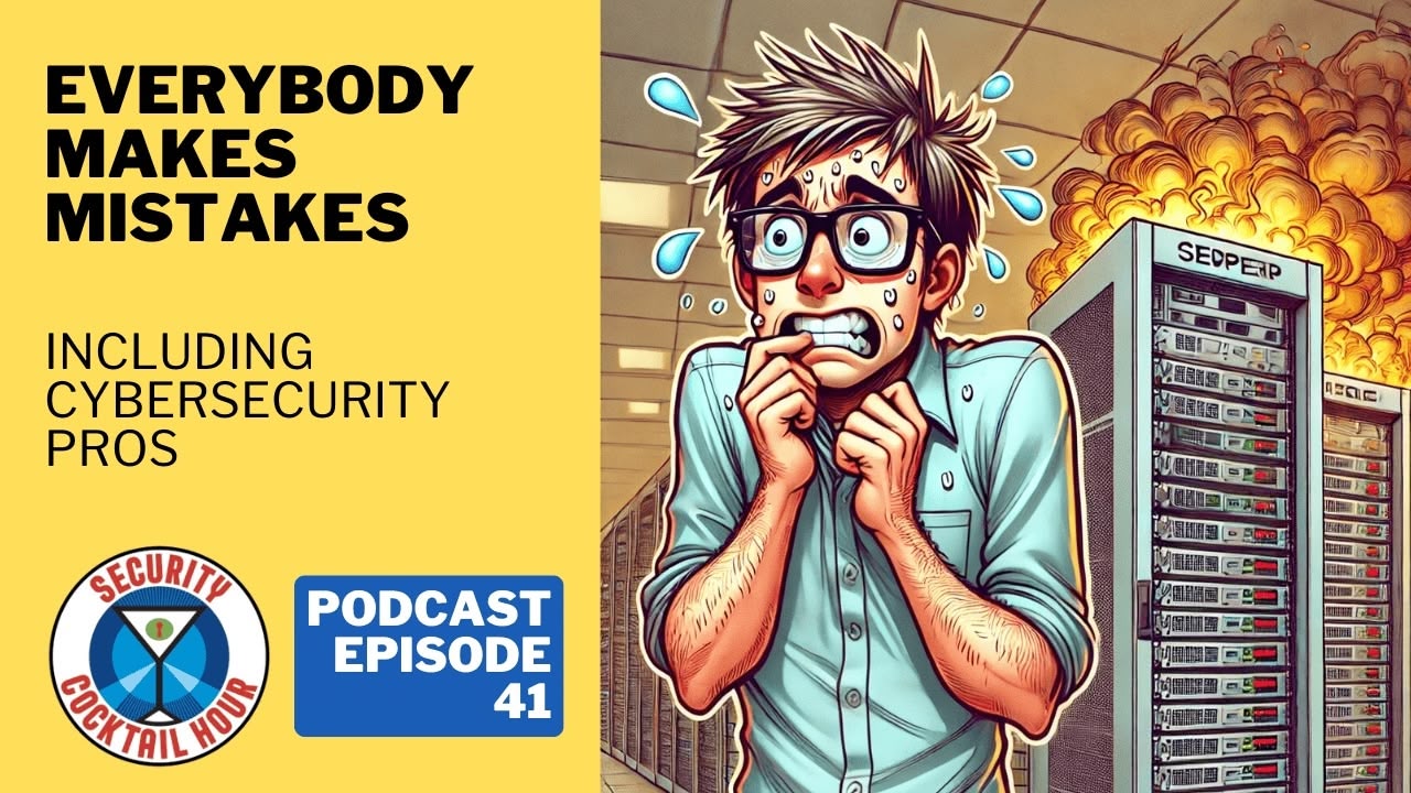 Everybody Makes Mistakes – Including Cybersecurity Pros
