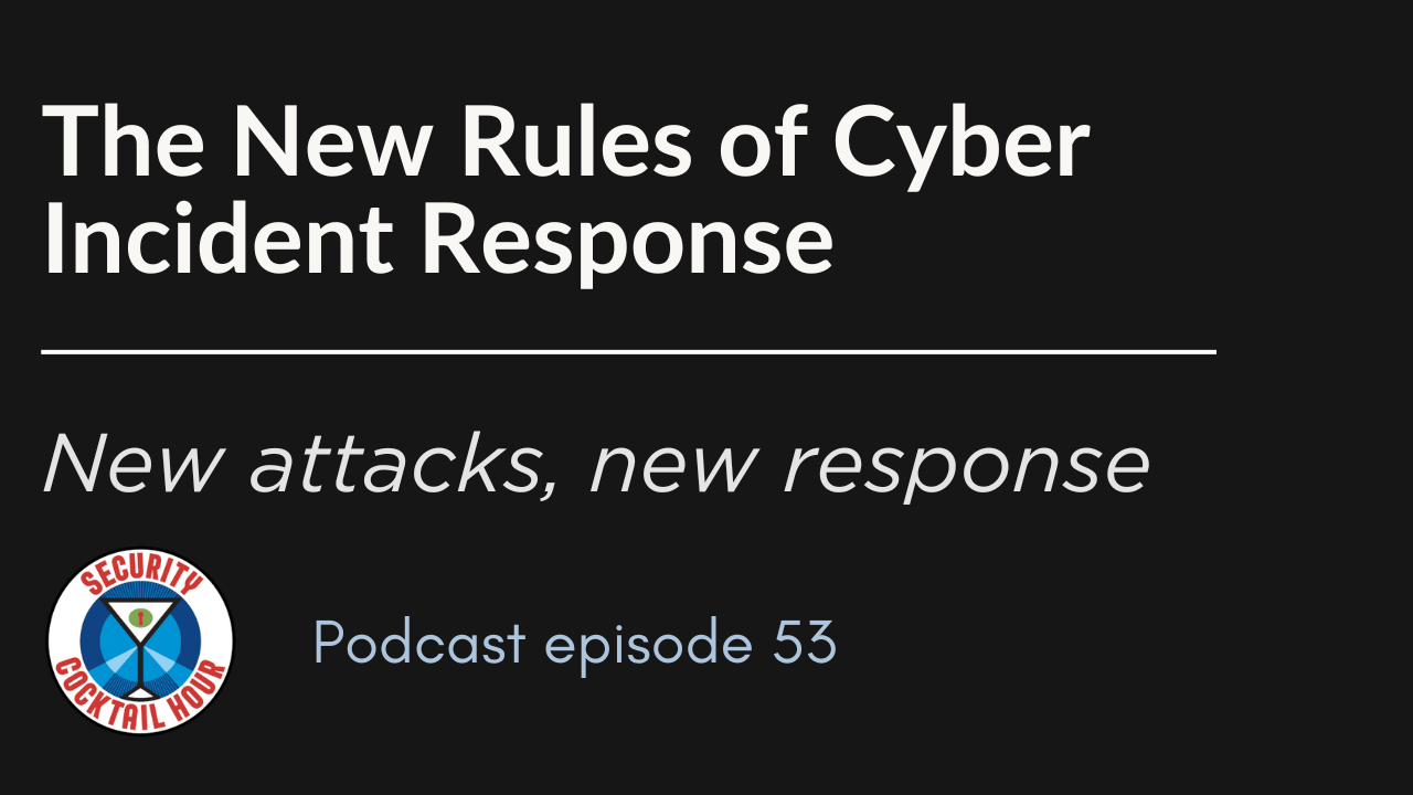 The New Rules of Cyber Incident Response | New attacks, new response