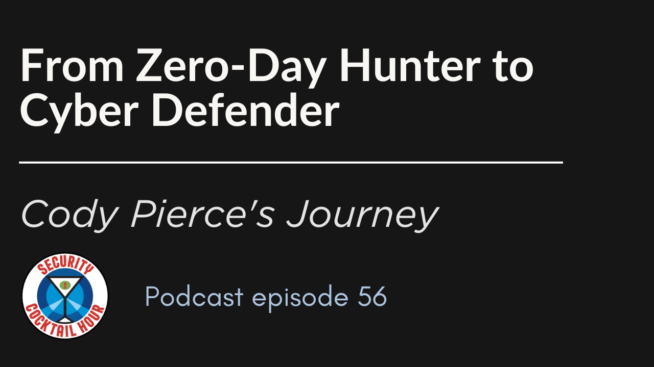 From Zero-Day Hunter to Cyber Defender: Cody Pierce's Journey